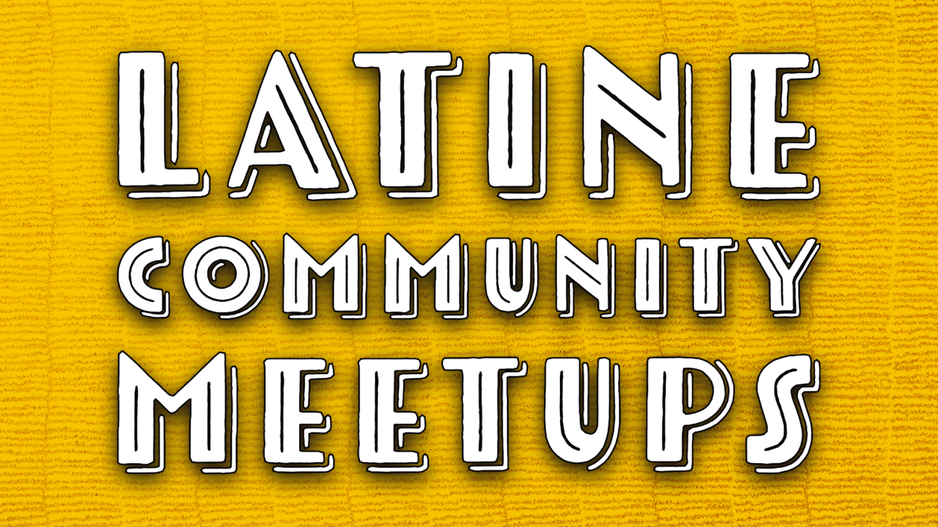 Latine Community Meet Up