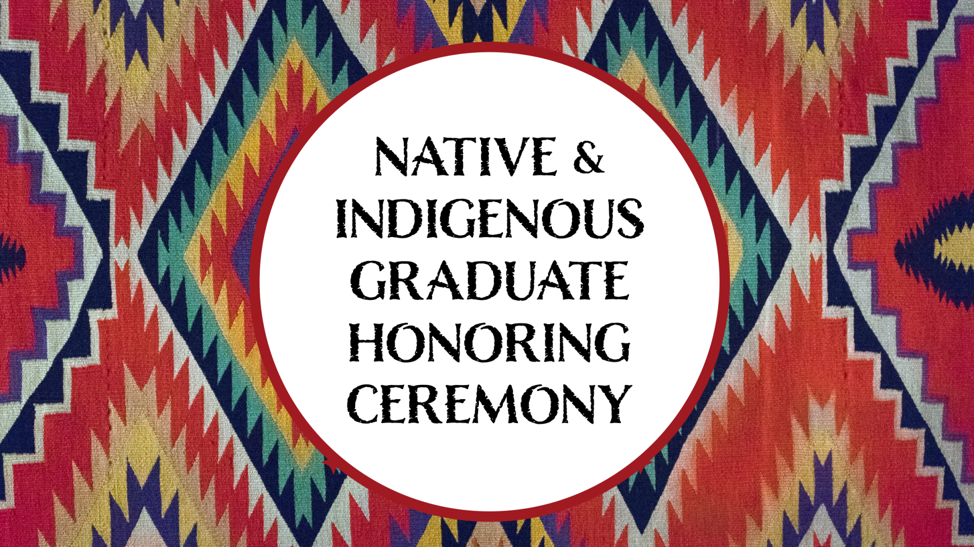 Native &amp;amp; Indigenous Graduate Honoring Ceremony banner