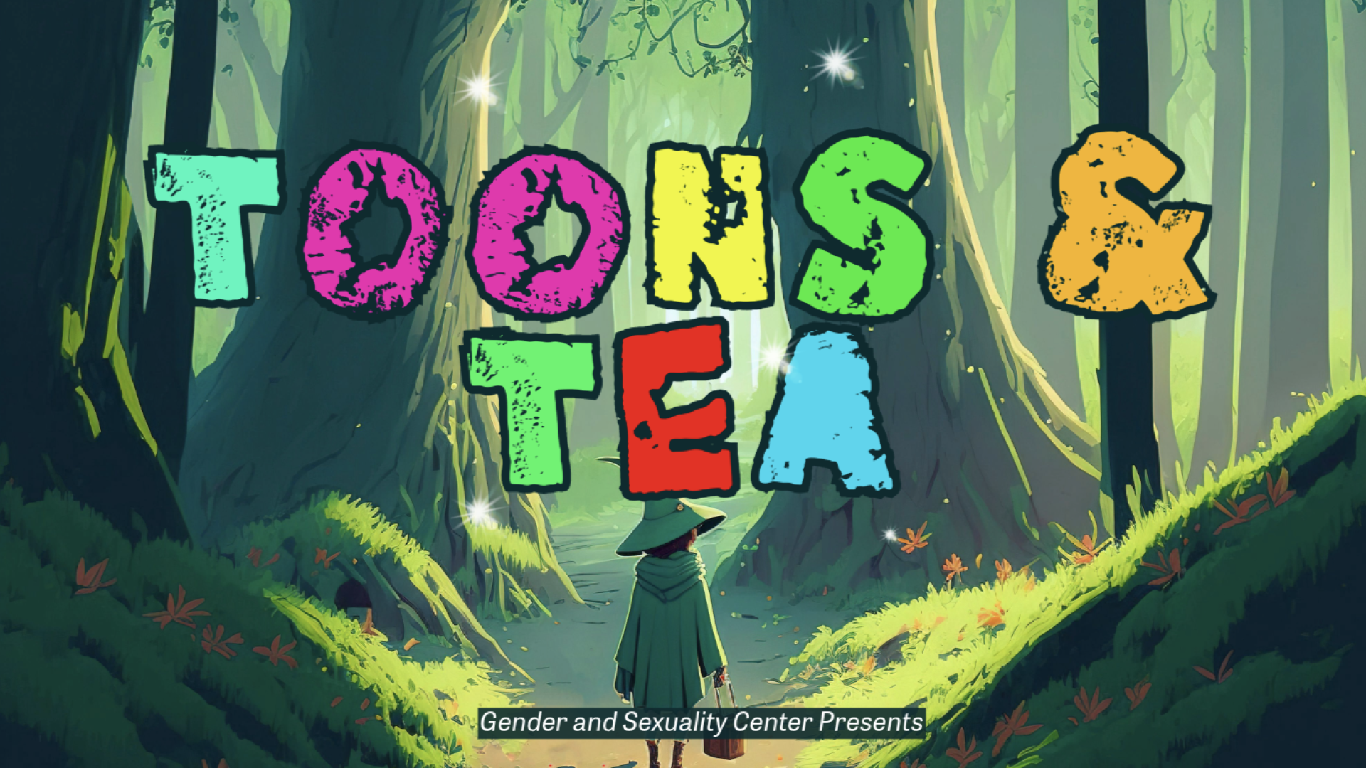 A person stands alone on a path lined with large forested trees. Toons and Tea. Presented by the Gender &amp;amp; Sexuality Center