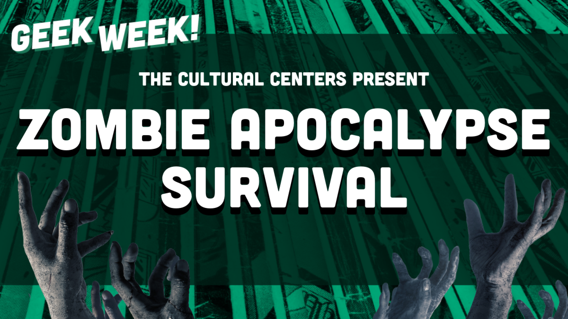 Geek Week Zombie Apocalypse Survival workshop banner with dead hands rising from the bottom against a green background