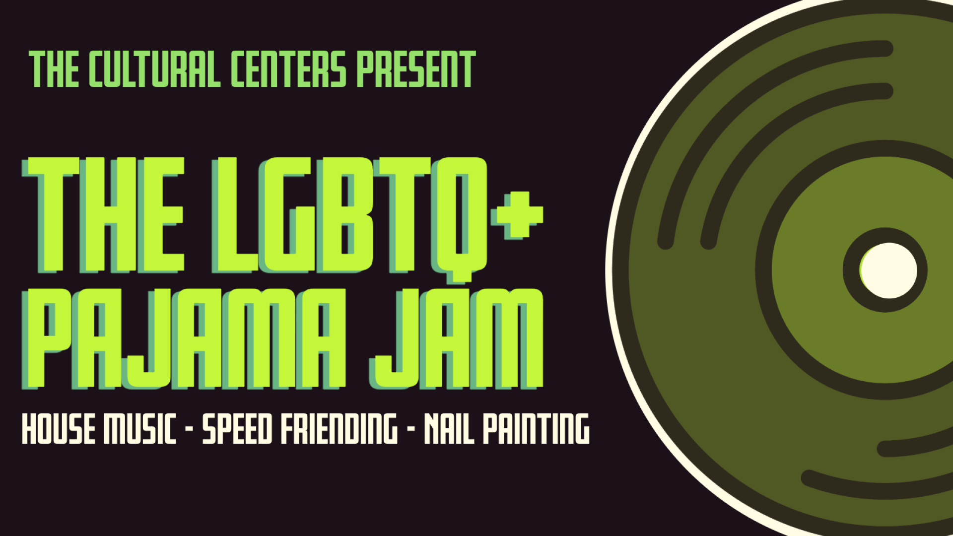 The Cultural Centers present The LGBTQ+ Pajama Jam. House Music, Speed Friending, Nail Painting