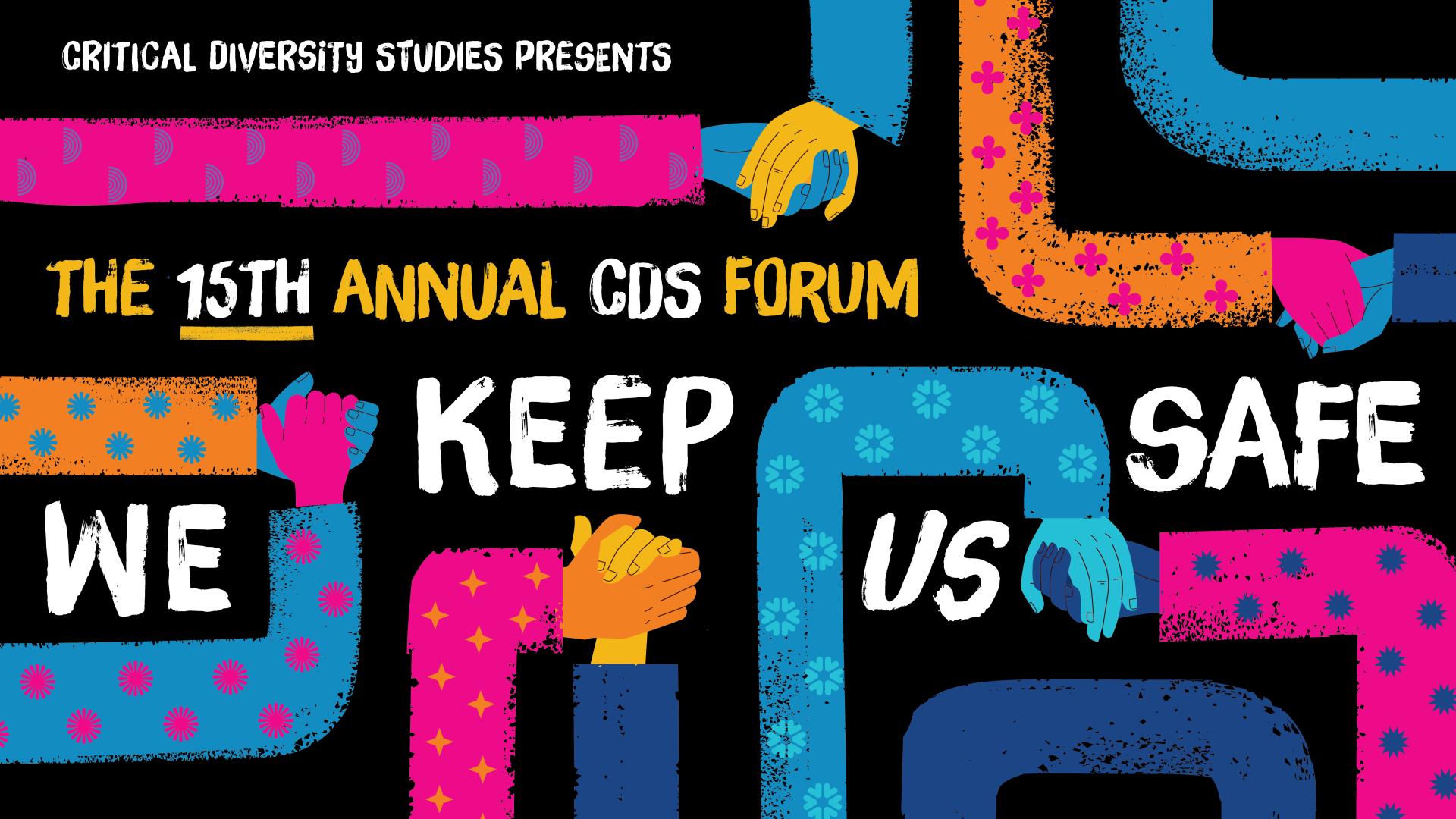 15th annual Critical Diversity Studies Forum title slide that says We Keep Us Safe