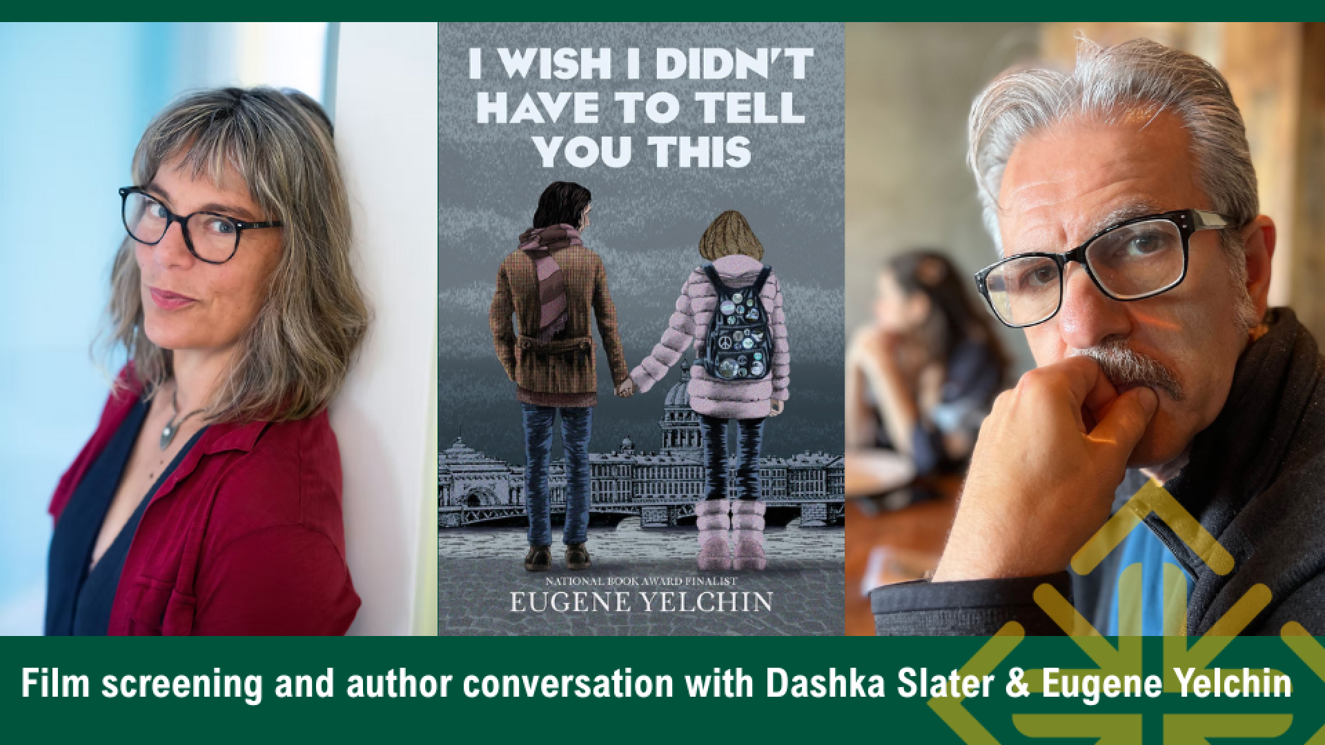 I Wish I Didn&#039;t Have to Tell You This: Film screening and author conversation with Daska Slater &amp;amp; Eugene Yelchin