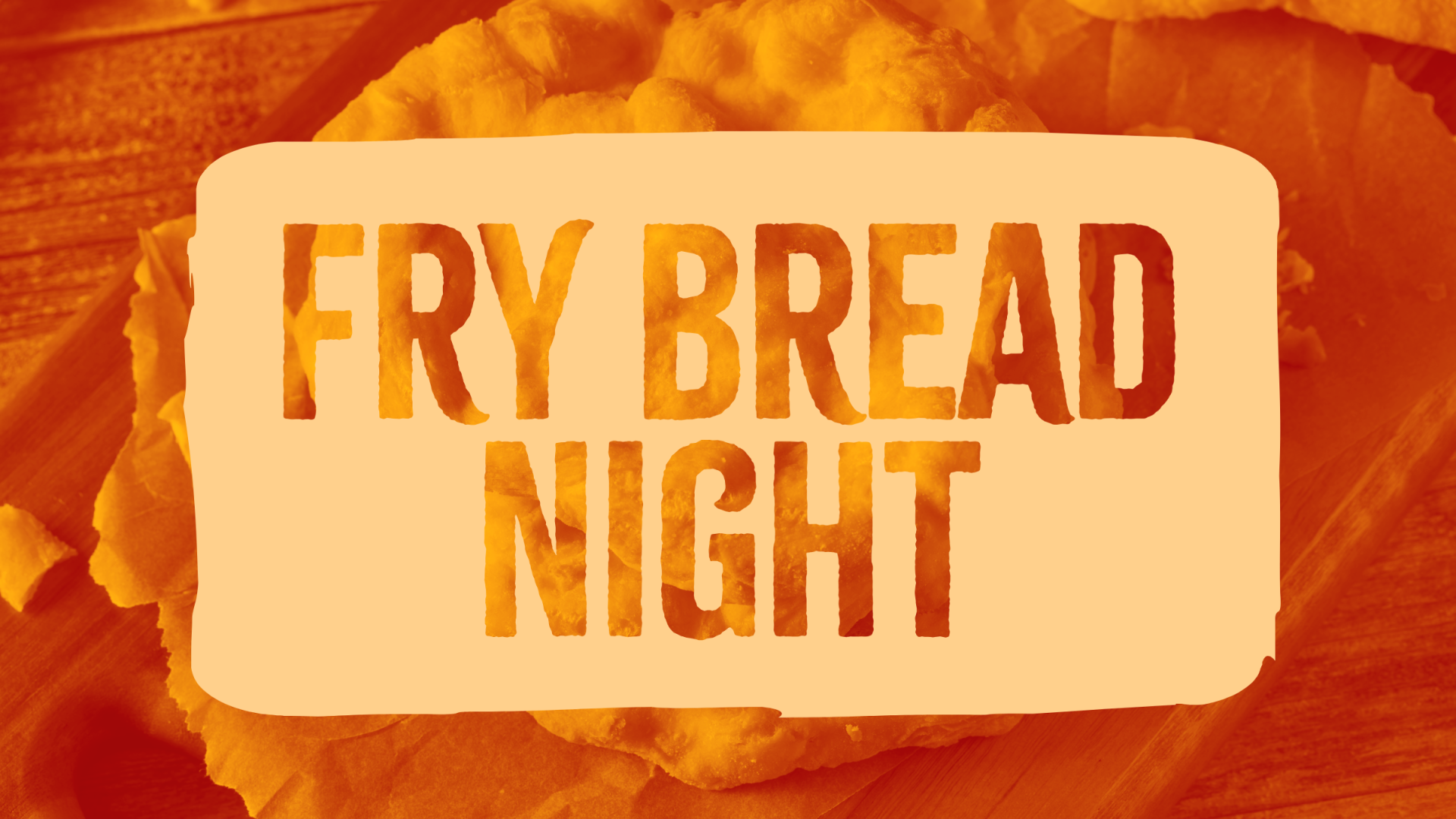 Fry Bread Night text on top of a transparent image of fry bread