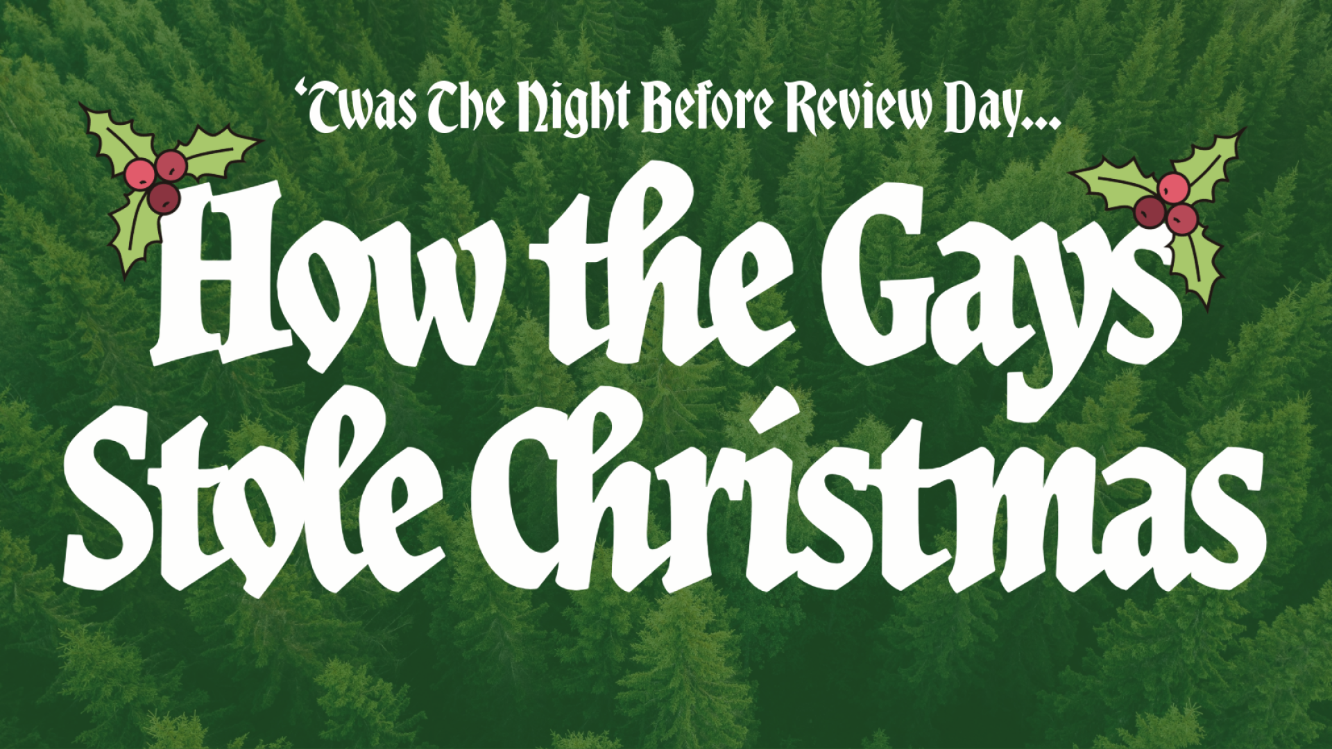 &#039;twas the night before review day... How the Gays Stole Christmas
