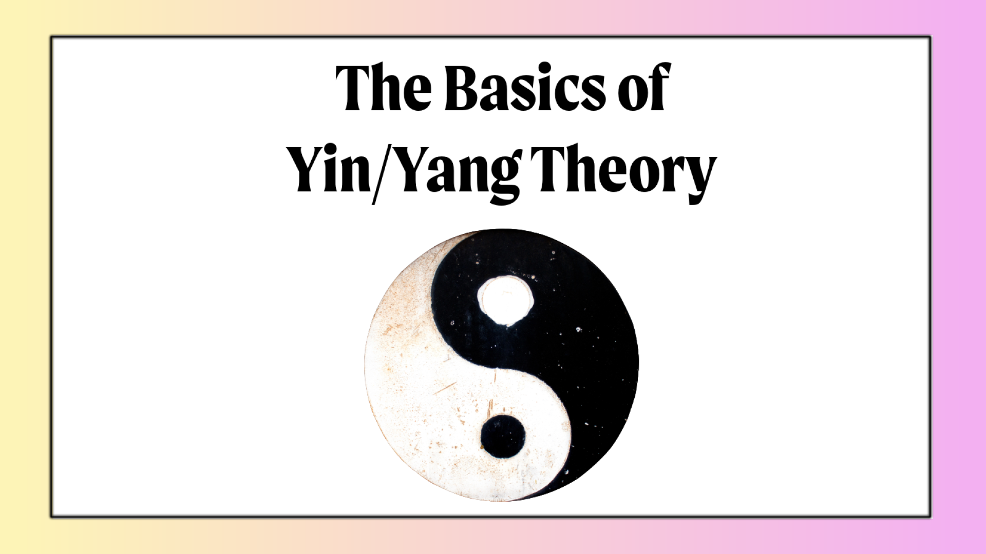 The basics of yin/yang theory