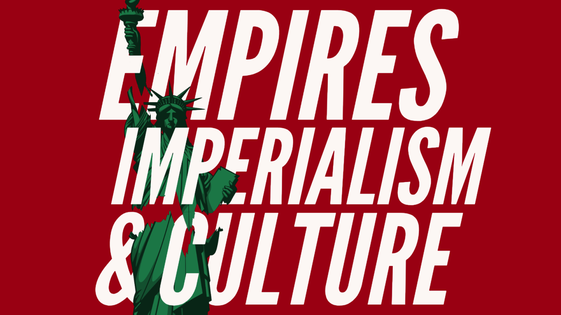 A fractured Lady Liberty emerges from text reading Empires, Imperialism, and Culture.