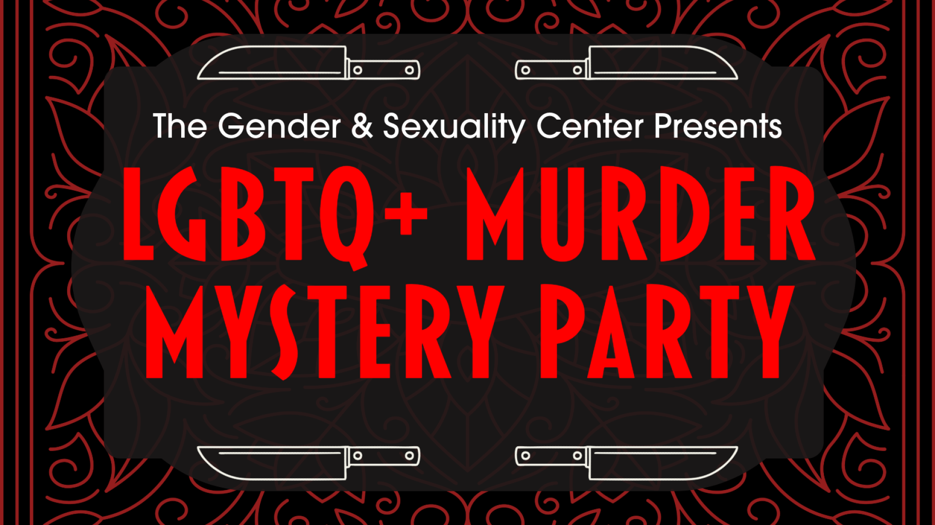 the gender &amp; sexuality center presents the LGBTQ+ murder mystery party