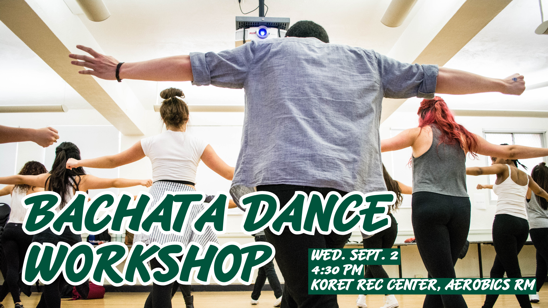 Students participate in a Bachata dance workshop in a bright aerobics studio, following an instructor with their arms extended. Text on the image reads: “Bachata Dance Workshop, Wed. Sept. 2, 4:30 PM, Koret Rec Center, Aerobics Room.