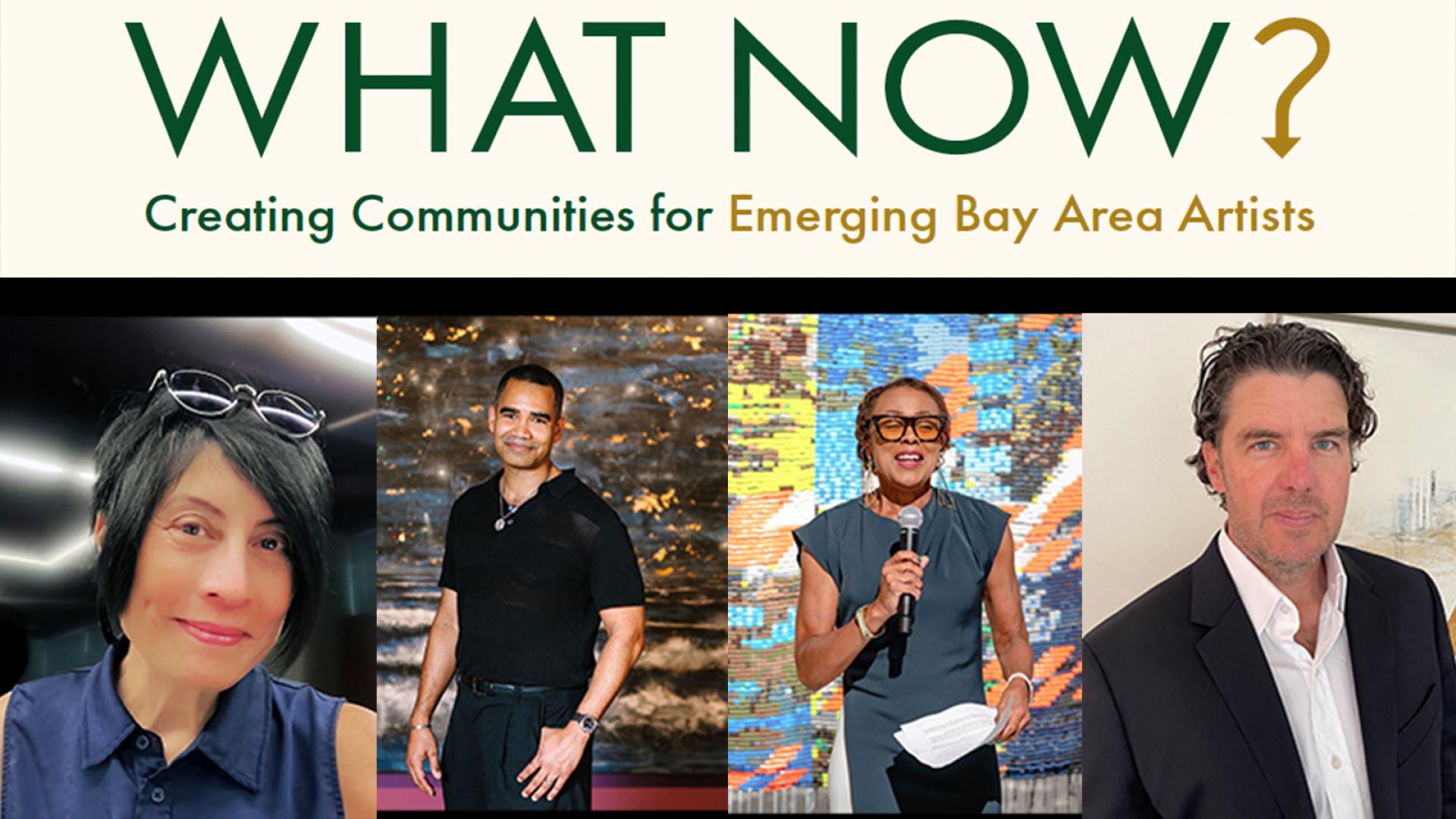 What Now? Creating Community for Emerging Bay Area Artists with photos of the speakers
