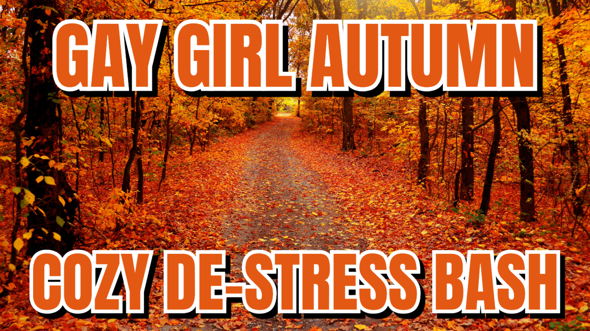 Gay Girl Autumn Cozy De-Stress Bash
