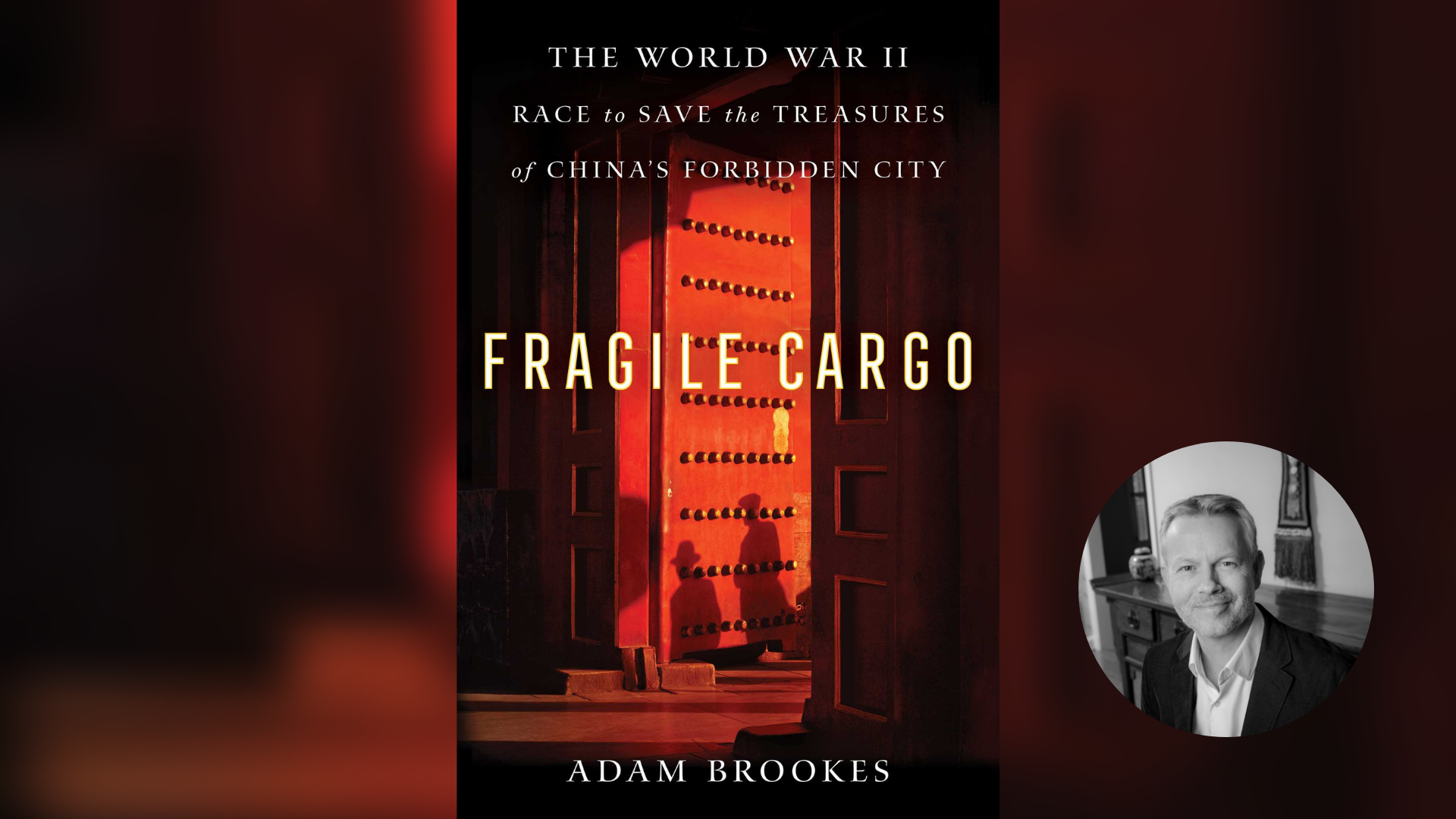 Book Talk: Fragile Cargo: The World War II Race to Save the Treasures of China's Forbidden City 